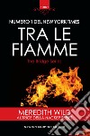 Tra le fiamme. E-book. Formato EPUB ebook di Meredith Wild