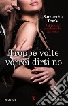 Troppe volte vorrei dirti no. E-book. Formato EPUB ebook di Samantha Towle