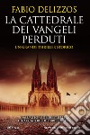 La cattedrale dei vangeli perduti. E-book. Formato EPUB ebook di Fabio Delizzos