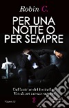 Per una notte o per sempre. E-book. Formato EPUB ebook di Robin C.