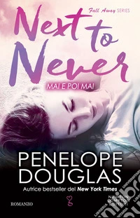 Mai e poi mai. Next to Never. E-book. Formato EPUB ebook
