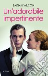 Un&apos;adorabile impertinente. E-book. Formato EPUB ebook