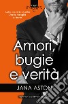 Amori, bugie e verità. E-book. Formato EPUB ebook di Jana Aston