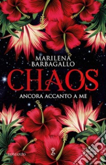 Ancora accanto a me. Chaos. E-book. Formato EPUB ebook di Marilena Barbagallo