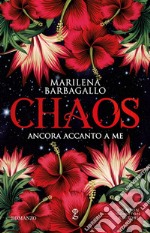 Ancora accanto a me. Chaos. E-book. Formato EPUB ebook