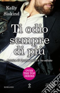 Ti odio sempre di più. E-book. Formato EPUB ebook di Kelly Siskind