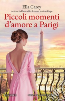 Piccoli momenti d'amore a Parigi. E-book. Formato EPUB ebook di Ella Carey