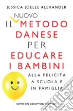 Il nuovo metodo danese per educare i bambini alla felicità a scuola e in famiglia. E-book. Formato EPUB ebook