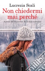 Non chiedermi mai perché. E-book. Formato EPUB ebook