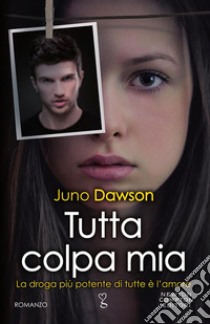 Tutta colpa mia. E-book. Formato EPUB ebook di Juno Dawson