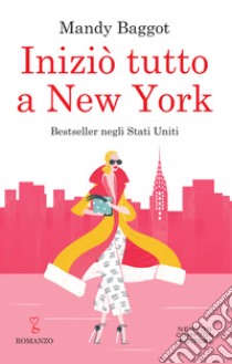 Iniziò tutto a New York. E-book. Formato EPUB ebook di Mandy Baggot