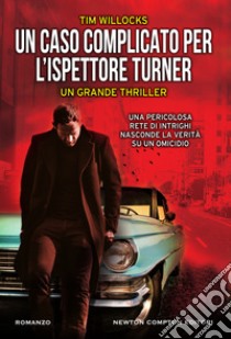 Un caso complicato per l'ispettore Turner. E-book. Formato EPUB ebook di Tim Willocks