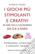 I giochi più stimolanti e creativi da fare con il tuo bambino da 0 a 6 anni. E-book. Formato EPUB ebook