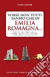 Forse non tutti sanno che in Emilia Romagna.... E-book. Formato EPUB ebook