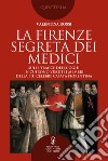 La Firenze segreta dei Medici. E-book. Formato EPUB ebook di Valentina Rossi