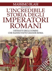 L'incredibile storia degli imperatori romani. E-book. Formato EPUB ebook di Massimo Blasi