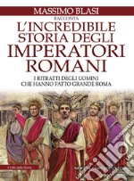 L&apos;incredibile storia degli imperatori romani. E-book. Formato EPUB