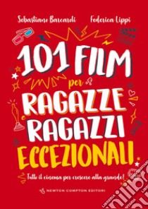 101 film per ragazze e ragazzi eccezionali. E-book. Formato EPUB ebook di Sebastiano Barcaroli