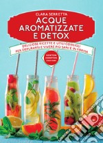 Acque aromatizzate e detox. E-book. Formato EPUB ebook