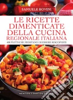 Le ricette dimenticate della cucina regionale italiana. E-book. Formato EPUB