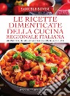 Le ricette dimenticate della cucina regionale italiana. E-book. Formato EPUB ebook