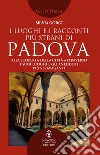 I luoghi e i racconti più strani di Padova. E-book. Formato EPUB ebook di Silvia Gorgi