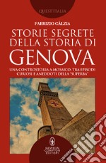 Storie segrete della storia di Genova. E-book. Formato EPUB ebook