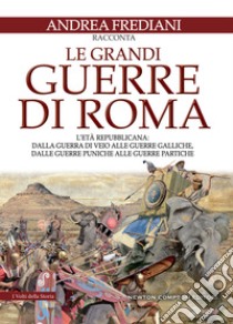 Le grandi guerre di Roma. L'età repubblicana. E-book. Formato EPUB ebook di Andrea Frediani