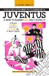 Tutto quello che avresti voluto sapere sulla Juventus e non ti hanno mai raccontato. E-book. Formato EPUB ebook