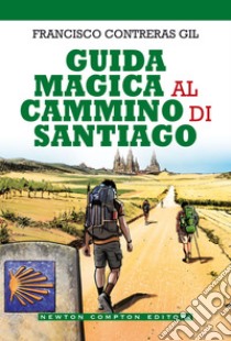 Guida magica al cammino di Santiago. E-book. Formato EPUB ebook di Francisco Contreras Gil