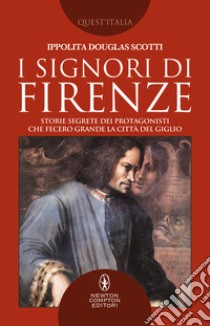 I signori di Firenze. E-book. Formato EPUB ebook di Ippolita Douglas Scotti