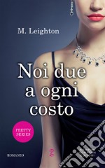 Noi due a ogni costo. E-book. Formato EPUB ebook