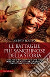 Le battaglie più sanguinose della storia. E-book. Formato EPUB ebook