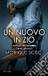 Un nuovo inizio. E-book. Formato EPUB ebook di Monique Scisci