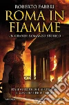 Roma in fiamme. E-book. Formato EPUB ebook di Roberto Fabbri