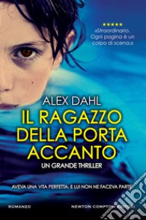 Il ragazzo della porta accanto. E-book. Formato EPUB ebook di Alex Dahl