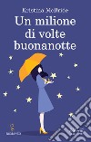 Un milione di volte buonanotte. E-book. Formato EPUB ebook di McBride Kristina