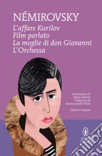 L'affare Kurilov - Film parlato  - La moglie di don Giovanni - L'Orchessa. E-book. Formato EPUB ebook di Irène Némirovsky