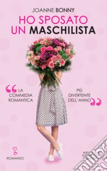 Ho sposato un maschilista. E-book. Formato EPUB ebook di Joanne Bonny