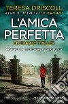 L'amica perfetta. E-book. Formato EPUB ebook di Teresa Driscoll