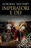 Imperatori e dèi. E-book. Formato EPUB ebook di Gordon Doherty