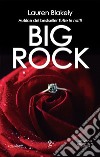 Big Rock. E-book. Formato EPUB ebook di Lauren Blakely