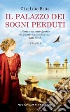 Il palazzo dei sogni perduti. E-book. Formato EPUB ebook di Charlotte Betts