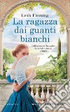 La ragazza dai guanti bianchi. E-book. Formato EPUB ebook di Leah Fleming