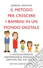 Il metodo per crescere i bambini in un mondo digitale. E-book. Formato EPUB