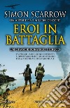 Eroi in battaglia. E-book. Formato EPUB ebook di Simon Scarrow