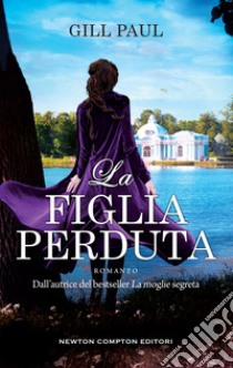 La figlia perduta . E-book. Formato EPUB ebook di Gill Paul