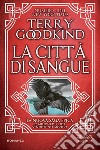 La città di sangue. E-book. Formato EPUB ebook di Terry Goodkind