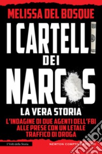 I cartelli dei narcos. La vera storia. E-book. Formato EPUB ebook di Melissa Del Bosque