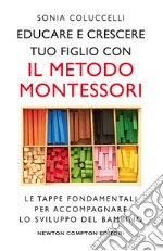 Educare e crescere tuo figlio con il metodo Montessori. E-book. Formato EPUB